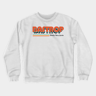 Bastrop - Totally Very Sucks Crewneck Sweatshirt